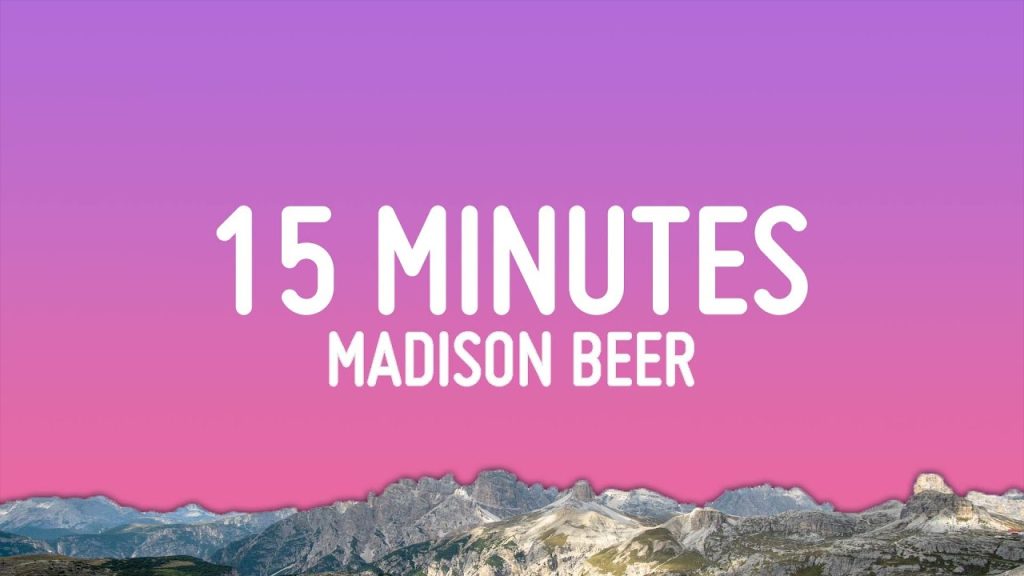 متن و ترجمه آهنگ 15 MINUTES از Madison Beer