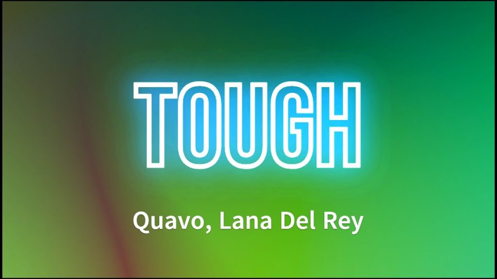 متن و ترجمه آهنگ Tough از Quavo و Lana Del Rey