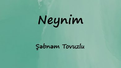 متن و ترجمه آهنگ Neynim از Şəbnəm Tovuzlu