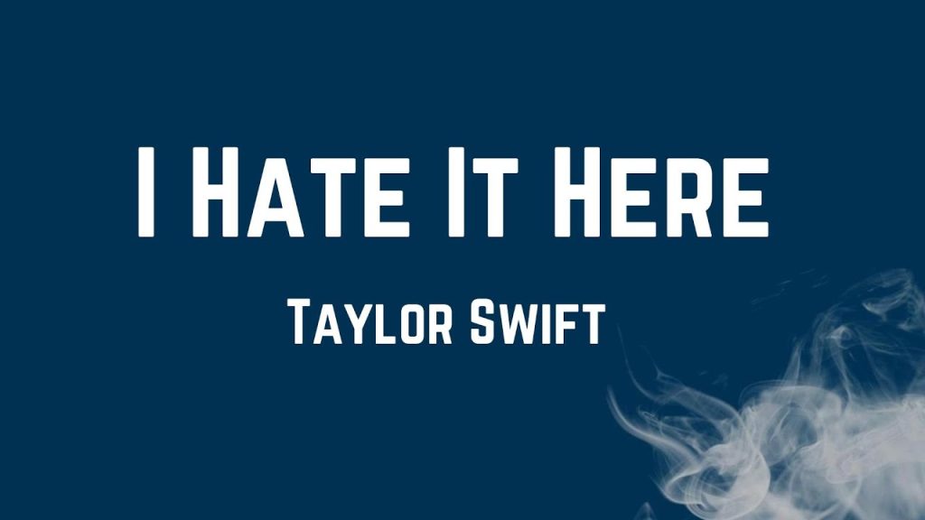 متن و ترجمه آهنگ I Hate It Here از Taylor Swift