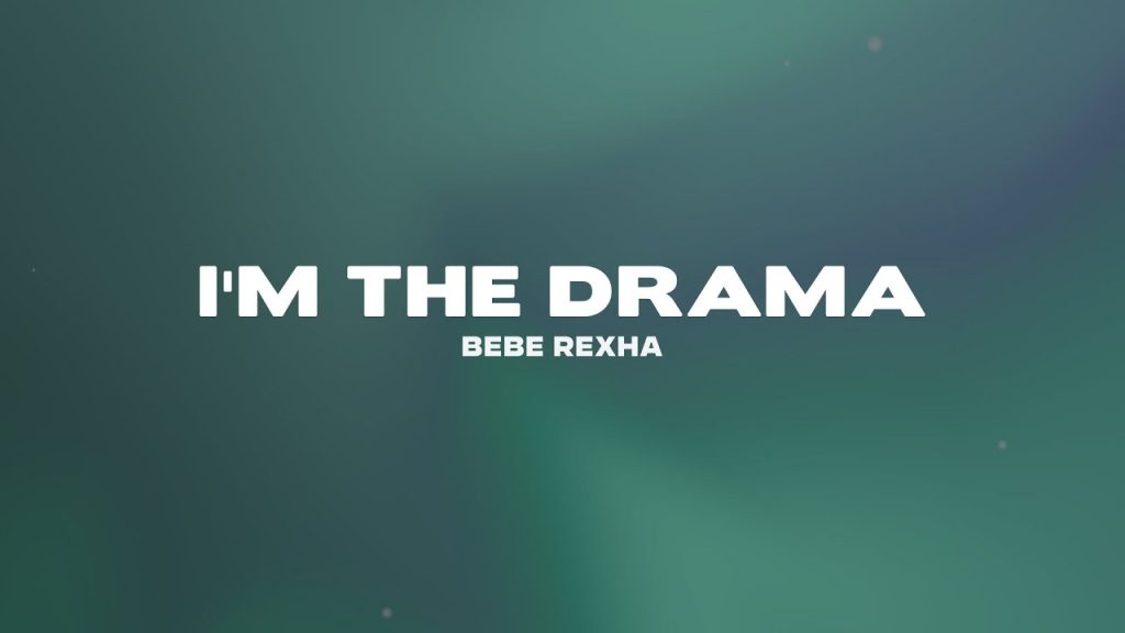 متن و ترجمه آهنگ I’m The Drama از Bebe Rexha