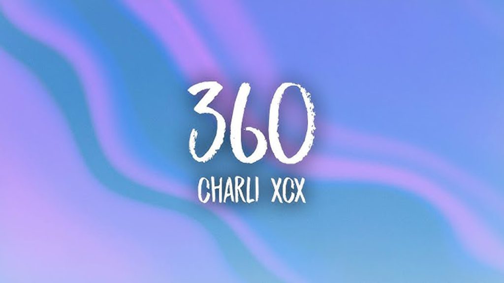 متن و ترجمه آهنگ 360 از Charli xcx