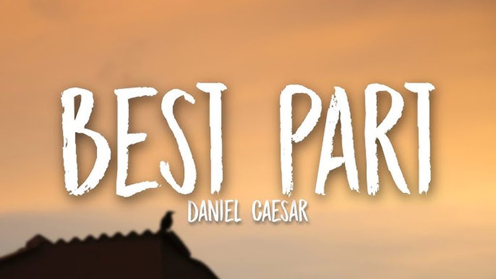 متن و ترجمه آهنگ Best Part از Daniel Caesar