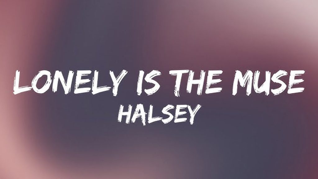 متن و ترجمه آهنگ Lonely is the Muse از Halsey