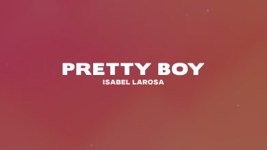 متن و ترجمه آهنگ Pretty Boy از Isabel LaRosa