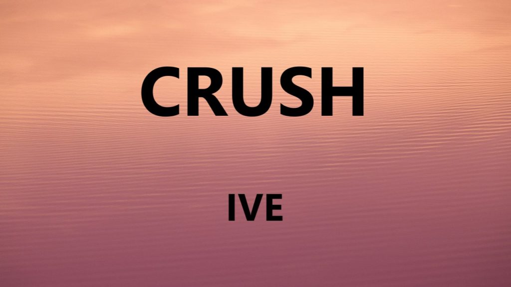 متن و ترجمه آهنگ CRUSH از IVE