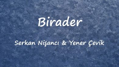 متن و ترجمه آهنگ Birader از Serkan Nişancı و Yener Çevik