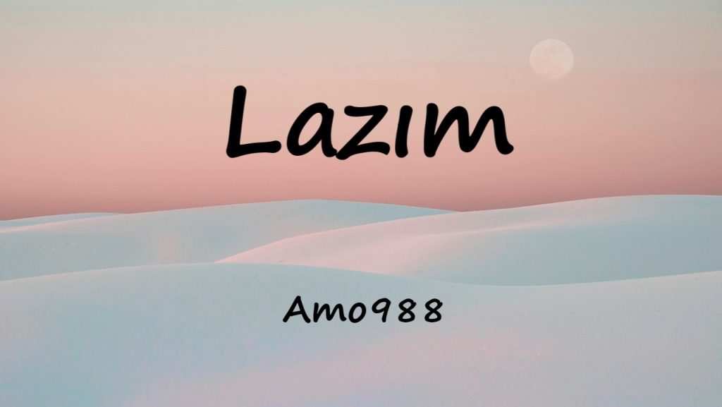 متن و ترجمه آهنگ Lazım از Amo988