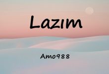 متن و ترجمه آهنگ Lazım از Amo988