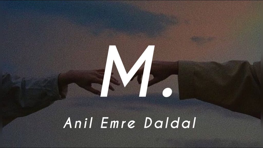 متن و ترجمه آهنگ M. از Anıl Emre Daldal