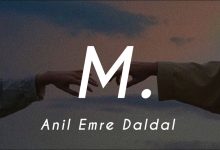 متن و ترجمه آهنگ M. از Anıl Emre Daldal