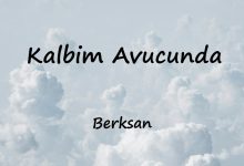 متن و ترجمه آهنگ Kalbim Avucunda از Berksan