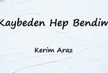 متن و ترجمه آهنگ Kaybeden Hep Bendim از Kerim Araz