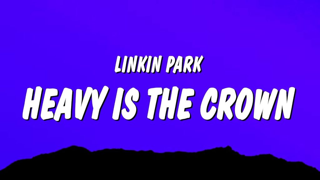 متن و ترجمه آهنگ Heavy Is The Crown از Linkin Park