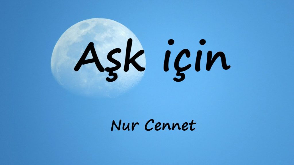 متن و ترجمه آهنگ Aşk için از Nur Cennet