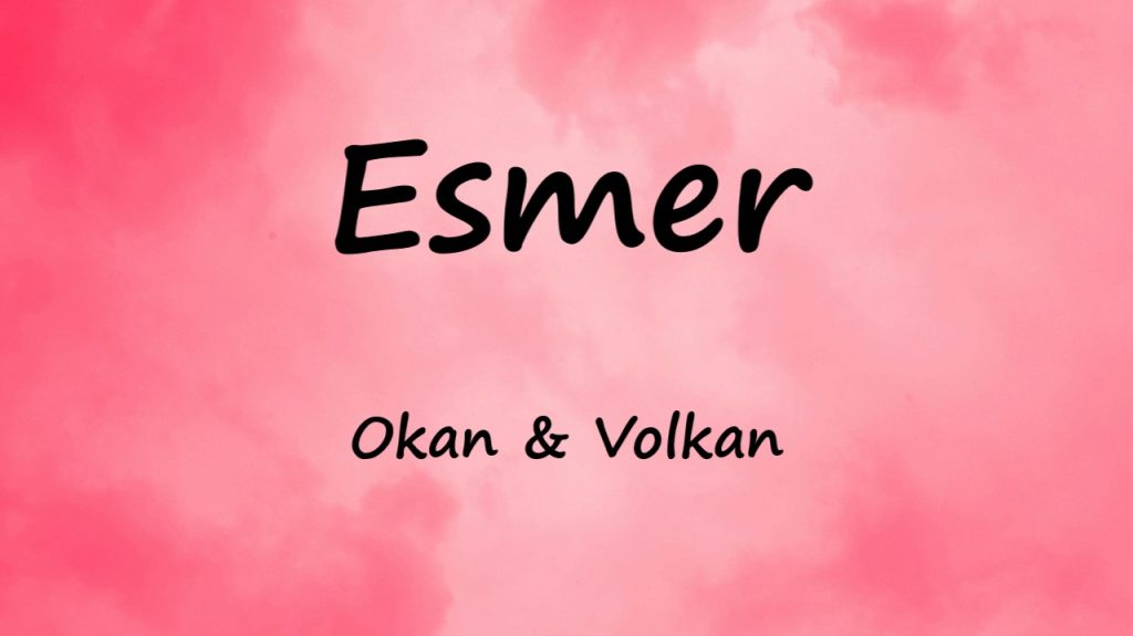 متن و ترجمه آهنگ Esmer از Okan و Volkan