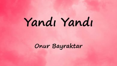 متن و ترجمه آهنگ Yandı Yandı از Onur Bayraktar