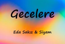 متن و ترجمه آهنگ Gecelere از Siyam و Eda Sakız