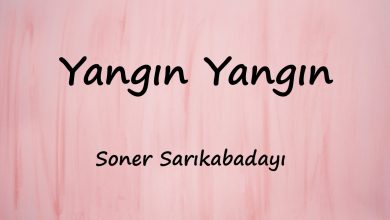 متن و ترجمه آهنگ Yangın Yangın از Soner Sarıkabadayı