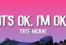 متن و ترجمه آهنگ It’s ok I’m ok از Tate McRae