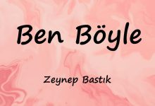 متن و ترجمه آهنگ Ben Böyle از Zeynep Bastık