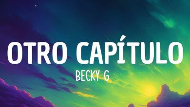 متن و ترجمه آهنگ OTRO CAPÍTULO از Becky G