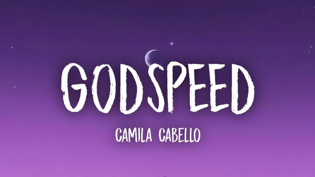 متن و ترجمه آهنگ GODSPEED از Camila Cabello