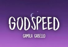 متن و ترجمه آهنگ GODSPEED از Camila Cabello