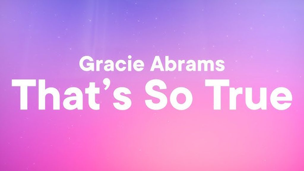 متن و ترجمه آهنگ That’s So True از Gracie Abrams