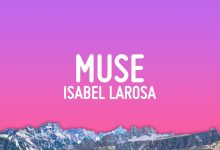 متن و ترجمه آهنگ Muse از Isabel LaRosa