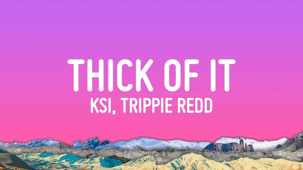 متن و ترجمه آهنگ Thick Of It از KSI و Trippie Redd