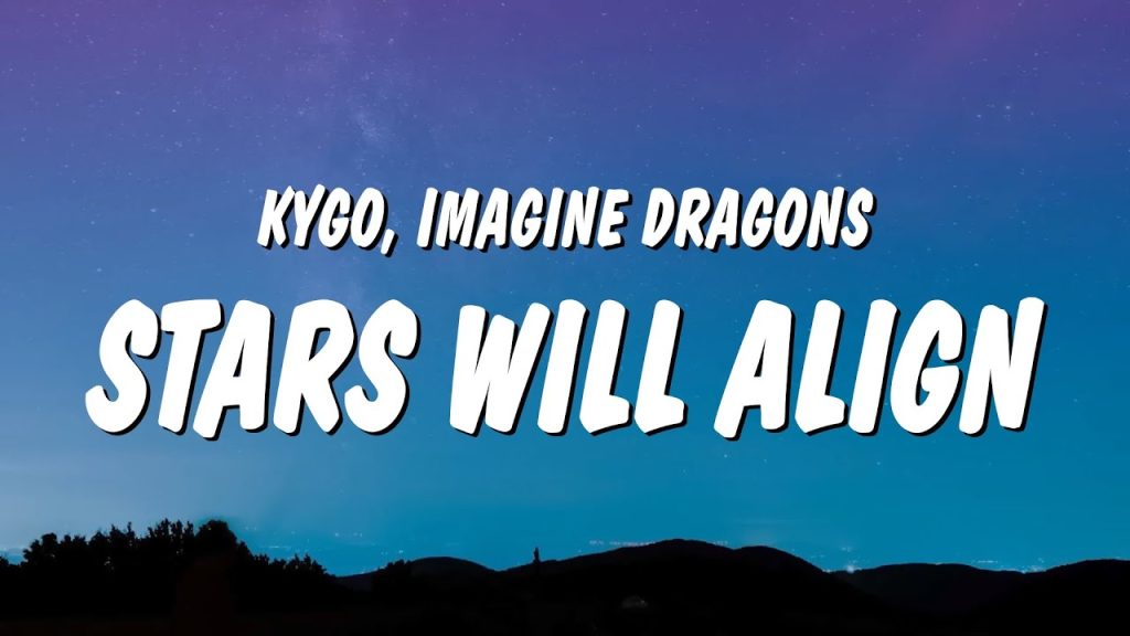 متن و ترجمه آهنگ Stars Will Align از Kygo و Imagine Dragons