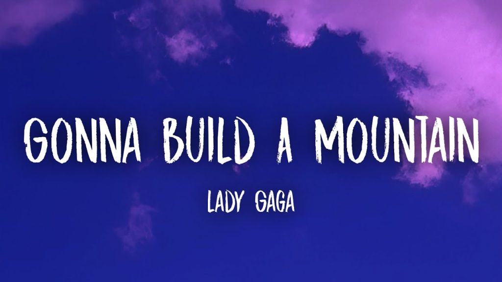 متن و ترجمه آهنگ Gonna Build A Mountain از Lady Gaga