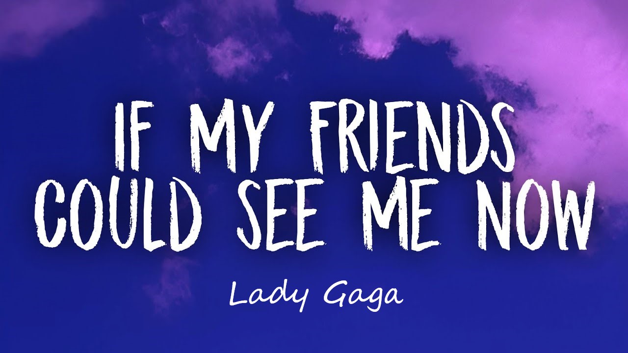 متن و ترجمه آهنگ If My Friends Could See Me Now از Lady Gaga - ماگرتا