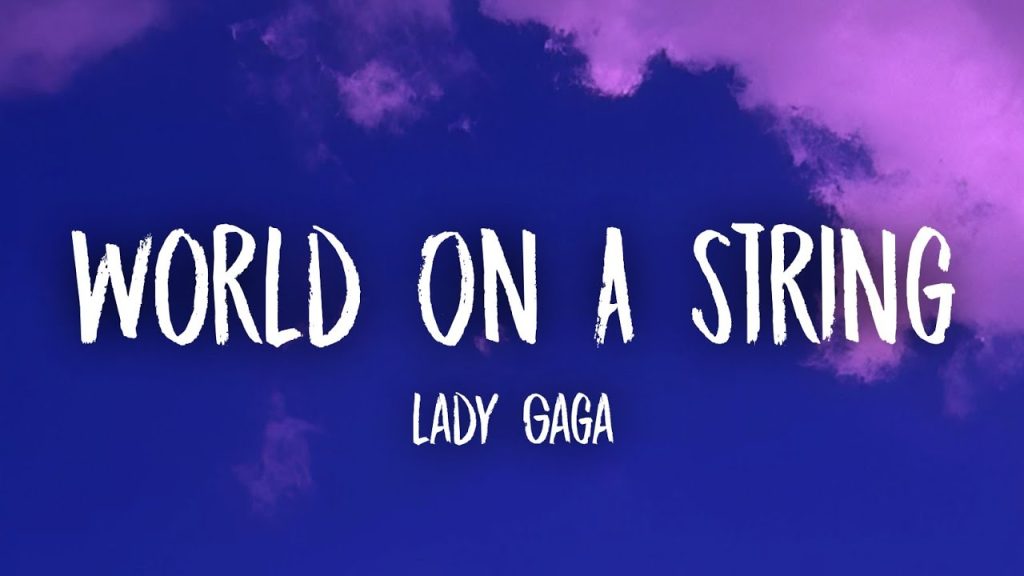 متن و ترجمه آهنگ World On A String از Lady Gaga