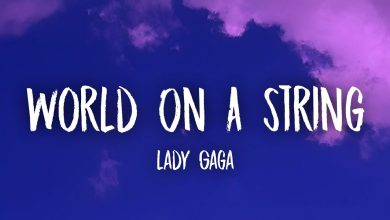 متن و ترجمه آهنگ World On A String از Lady Gaga