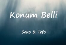 متن و ترجمه آهنگ Konum Belli از Seko و Tefo