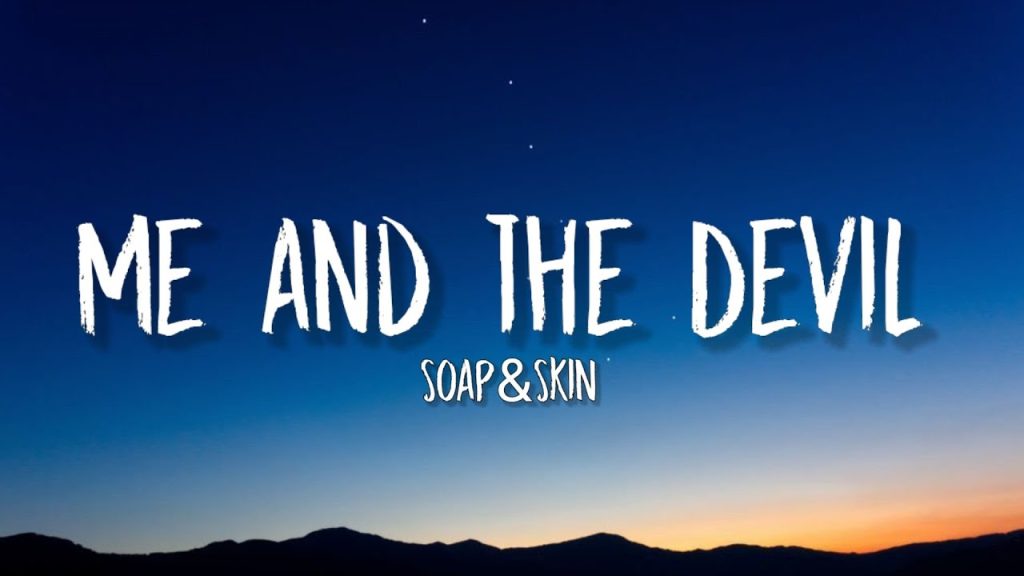 متن و ترجمه آهنگ Me and the Devil از Soap&Skin