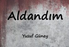 متن و ترجمه آهنگ Aldandım از Yusuf Güney