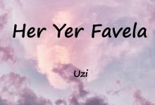 متن و ترجمه آهنگ Her Yer Favela از Uzi