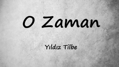 متن و ترجمه آهنگ O Zaman از Yıldız Tilbe