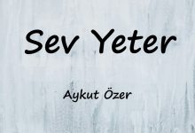 متن و ترجمه آهنگ Sev Yeter از Aykut Özer