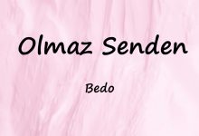 متن و ترجمه آهنگ Olmaz Senden از Bedo