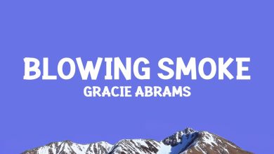 متن و ترجمه آهنگ Blowing Smoke از Gracie Abrams