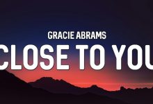 متن و ترجمه آهنگ Close To You از Gracie Abrams