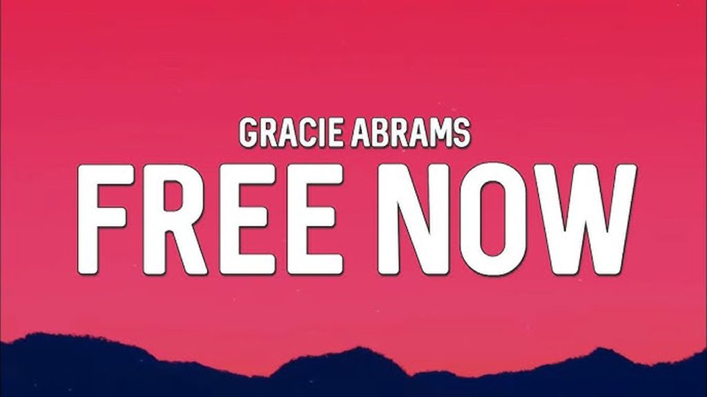 متن و ترجمه آهنگ Free Now از Gracie Abrams