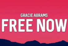 متن و ترجمه آهنگ Free Now از Gracie Abrams