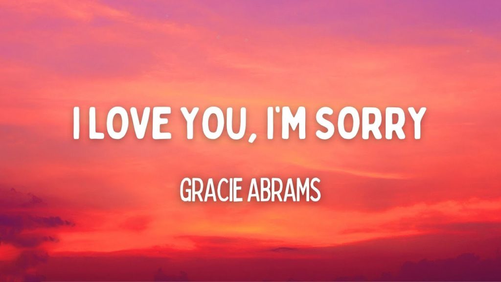 متن و ترجمه آهنگ I Love You, I’m Sorry از Gracie Abrams