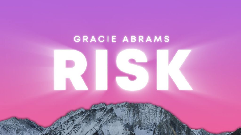 متن و ترجمه آهنگ Risk از Gracie Abrams