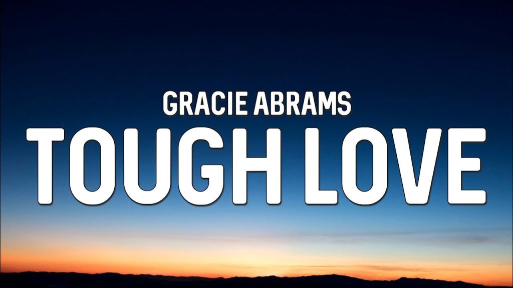 متن و ترجمه آهنگ Tough Love از Gracie Abrams